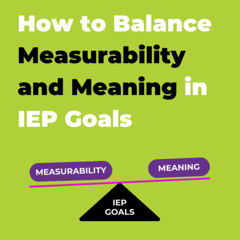 How to Balance Measurability and Meaning in IEP Goals