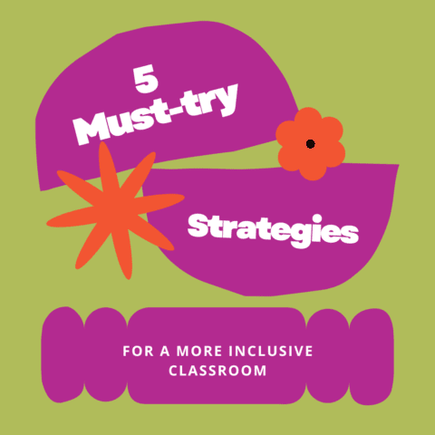 5 Must-Try Strategies for a More Inclusive Classroom