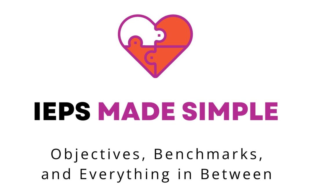 IEPs Made Simple: Objectives, Benchmarks, and Everything in Between